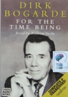 For the Time Being written by Dirk Bogarde performed by Andrew Sachs on Cassette (Unabridged)